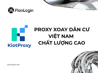 KiotProxy - Thương hiệu cung cấp proxy xoay dân cư IPv4 Việt Nam chất lượng cao