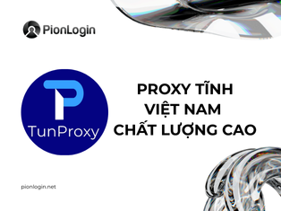 TunProxy - Proxy tĩnh IPv4 Việt Nam chất lượng cao