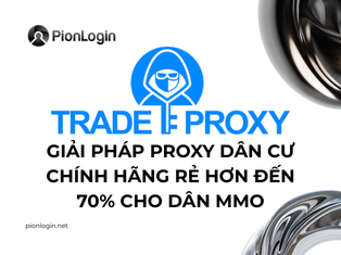 TradeProxy - Giải pháp proxy dân cư chính hãng rẻ hơn đến 70% cho dân MMO
