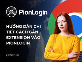 Hướng dẫn chi tiết cách gắn Extension vào PionLogin
